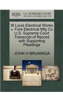 St Louis Electrical Works V. Fore Electrical Mfg Co U.S. Supreme Court Transcript of Record with Supporting Pleadings