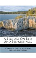 A Lecture on Bees and Bee-Keeping...