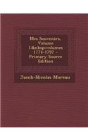 Mes Souvenirs, Volume 1; Volumes 1774-1797: (French)