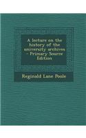 Lecture on the History of the University Archives