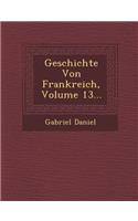 Geschichte Von Frankreich, Volume 13...: (English)