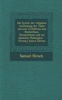 Das System Der Religiosen Anschauung Der Juden Und Sein Verhaltniss Zum Heidenthum, Christenthum Und Zur Absoluten Philosophie. - Primary Source Edition