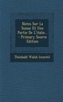 Notes Sur La Suisse Et Une Partie De L'italie...