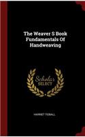 The Weaver S Book Fundamentals of Handweaving