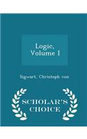 Logic, Volume I - Scholar's Choice Edition