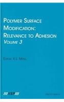 Polymer Surface Modification: Relevance to Adhesion, Volume 3