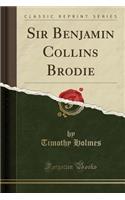 Sir Benjamin Collins Brodie (Classic Reprint): (English)