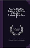 Reports of the State Engineer to the Board of Directors of Drainage District No. 1