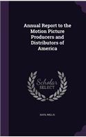 Annual Report to the Motion Picture Producers and Distributors of America