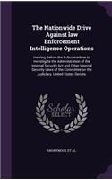 The Nationwide Drive Against law Enforcement Intelligence Operations: Hearing Before the Subcommittee to Investigate the Administration of the Internal Security Act and Other Internal Security Laws of the Committee on 