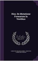 Diss. de Mutatione Formarum in Vestibus