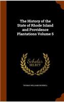 The History of the State of Rhode Island and Providence Plantations Volume 5: (English)