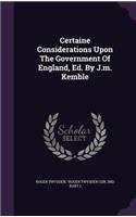 Certaine Considerations Upon The Government Of England, Ed. By J.m. Kemble