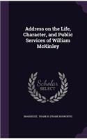 Address on the Life, Character, and Public Services of William McKinley