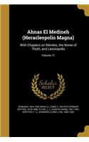 Ahnas El Medineh (Heracleopolis Magna): With Chapters on Mendes, the Nome of Thoth, and Leontopolis; Volume 11