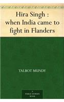 Hira Singh: When India Came to Fight in Flanders