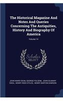 The Historical Magazine and Notes and Queries Concerning the Antiquities, History and Biography of America; Volume 14