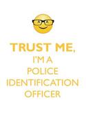 TRUST ME, I'M A POLICE IDENTIFICATION OFFICER AFFIRMATIONS WORKBOOK Positive Affirmations Workbook. Includes: Mentoring Questions, Guidance, Supporting You.