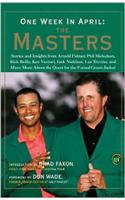 One Week in April: The Masters: Stories and Insights from Arnold Palmer, Phil Mickelson, Rick Reilly, Ken Venturi, Jack Nicklaus, Lee Trevino, and Man