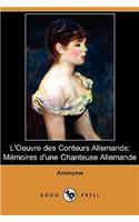 L'Oeuvre Des Conteurs Allemands: Memoires D'Une Chanteuse Allemande (Dodo Press)