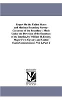 Report on the United States and Mexican Boundary Survey