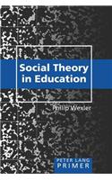 Social Theory in Education Primer