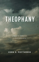 Theophany: A Biblical Theology of God's Appearing