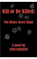 Kill or Be Killed: The Henry Street Affair(English)
