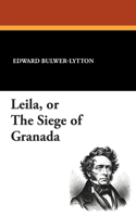 Leila, or the Siege of Granada: (English)