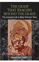 The Grasp That Reaches beyond the Grave: The Ancestral Call in Black Women's Texts