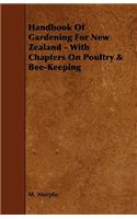 Handbook of Gardening for New Zealand - With Chapters on Poultry & Bee-Keeping