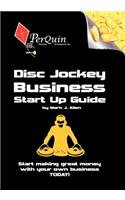 Disc Jockey Business Start-Up Guide