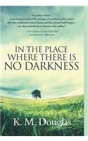 In the Place Where There Is No Darkness