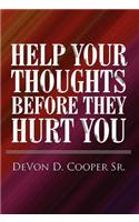 Help Your Thoughts Before They Hurt You
