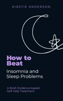 How To Beat Insomnia and Sleep Problems: A Brief, Evidence-Based Self-Help Treatment