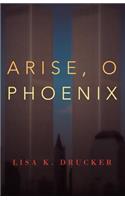 Arise, O Phoenix