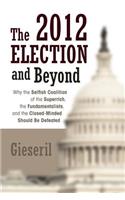 The 2012 Election and Beyond: Why the Selfish Coalition of the Superrich, the Fundamentalists, and the Closed-Minded Should Be Defeated(English)