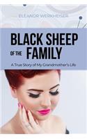 Black Sheep of the Family: A True Story of My Grandmother's Life