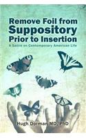 Remove Foil from Suppository Prior to Insertion: A Satire on Contemporary American Life