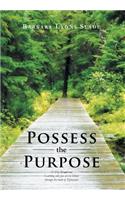 Possess the Purpose