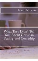 What They Didn't Tell You About Christian Dating and Courtship