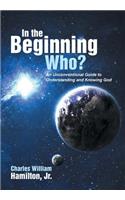 In the Beginning Who?
