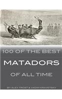 100 of the Best Matadors of All Time