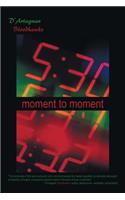 Moment to Moment