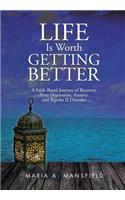 Life Is Worth Getting Better