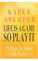 Life Is A Game So Play It - 21 Ways To Make Life Easier: (English)