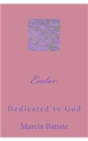 Ember: Dedicated to God