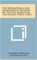 The Biographical and Genealogical Records of the Fite Families in the United States (1907)