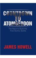 Countdown to Atomgeddon: The Race to Build the First Atomic Bomb