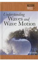 Understanding Waves and Wave Motion